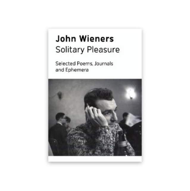 Image for Solitary Pleasure : Selected Poems, Journals and Ephemera of John Wieners
