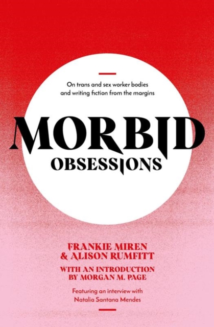 Cover for: Morbid Obsessions : On trans and sex worker bodies and writing fiction from the margins