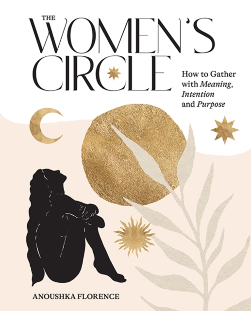 Image for The Women's Circle : How to Gather with Meaning, Intention and Purpose