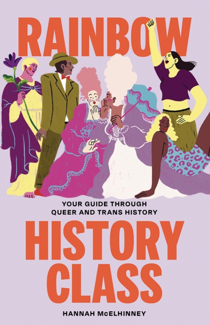 Cover for: Rainbow History Class : Your Guide Through Queer and Trans History