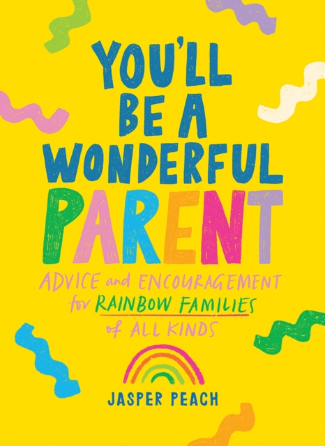Cover for: You'll Be a Wonderful Parent : Advice and Encouragement for Rainbow Families of All Kinds