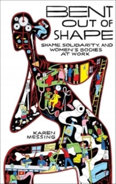 Image for Bent Out of Shape : Shame, Solidarity, and Women's Bodies at Work