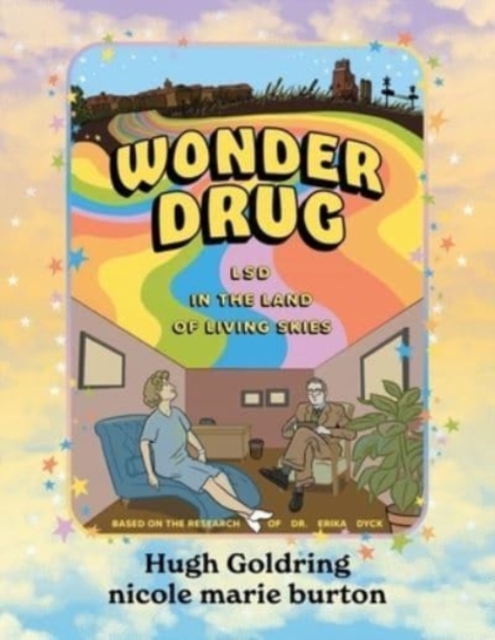 Image for Wonder Drug : LSD in the Land of Living Skies