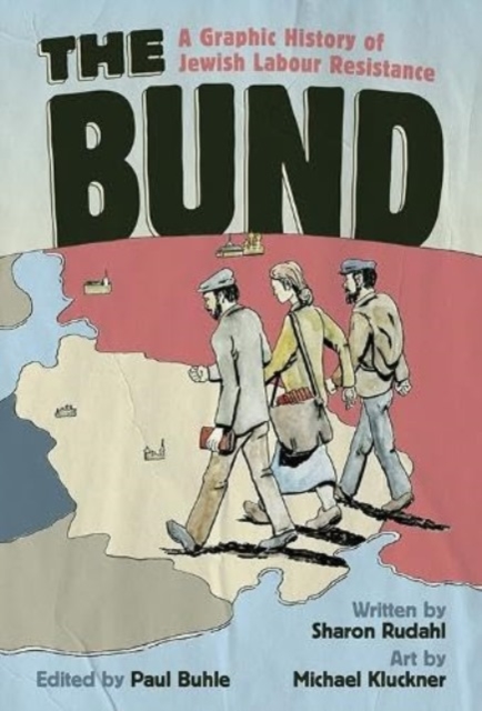Cover for: Bund, The : A Graphic History of Jewish Labour Resistance