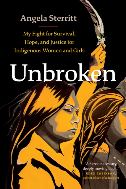 Image for Unbroken : My Story of Survival and My Fight for Justice and Hope for Indigenous Women and Girls