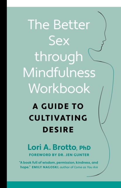 Image for Better Sex through Mindfulness-The At-Home Guide to Cultivating Desire : A Guide to Cultivating Desire
