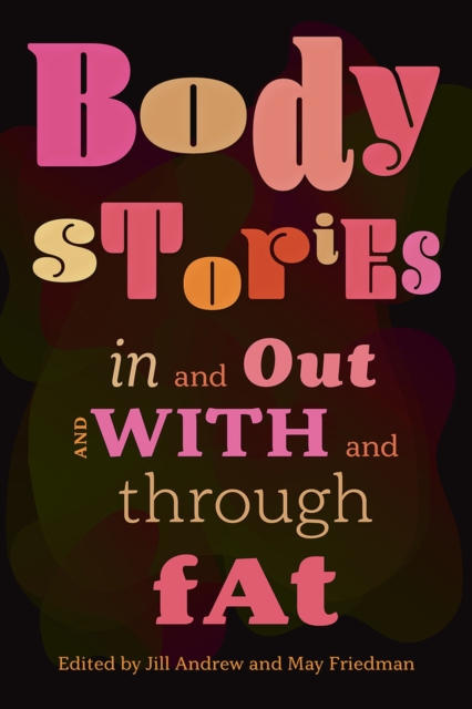 Image for Body Stories : In and Out and With and Through Fat