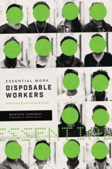 Cover for: Essential Work, Disposable Workers : Migration, Capitalism and Class