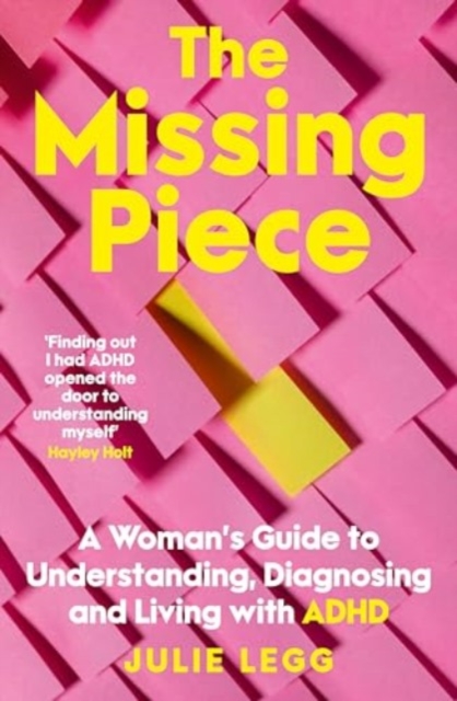 Image for The Missing Piece : A Woman's Guide to Understanding, Diagnosing and Living with ADHD for readers of Gwendoline Smith and Chanelle Moriah