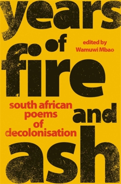 Image for Years of Fire and Ash : South African Poems of Decolonisation