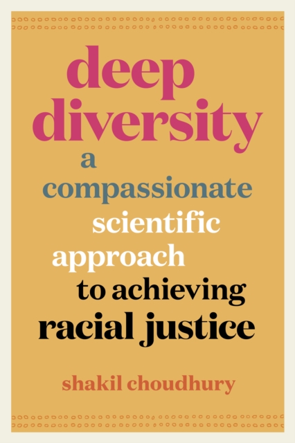 Image for Deep Diversity : A Compassionate, Scientific Approach to Achieving Racial Justice