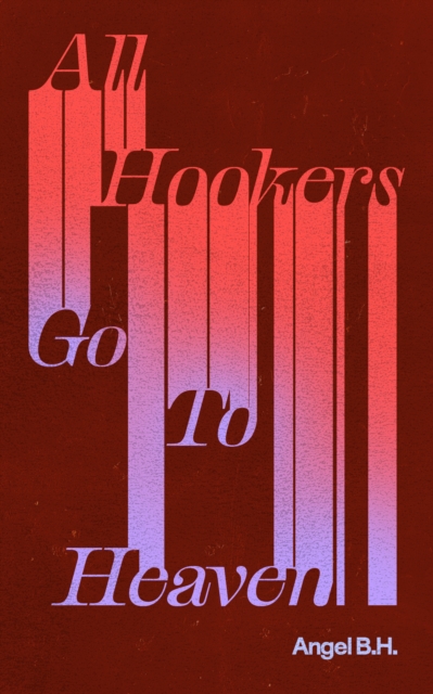 Cover for: All Hookers Go To Heaven