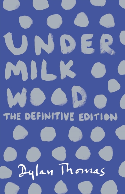 Image for Under Milk Wood : The Definitive Edition