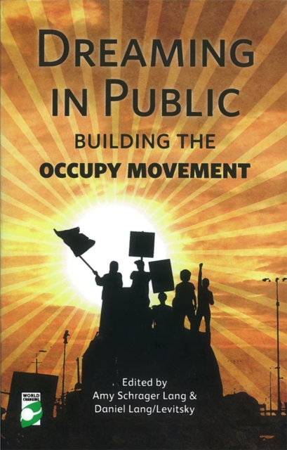 Image for Dreaming in Public : Building the Occupy Movement