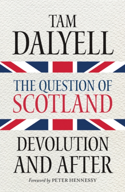 Image for The Question of Scotland : Devolution and After