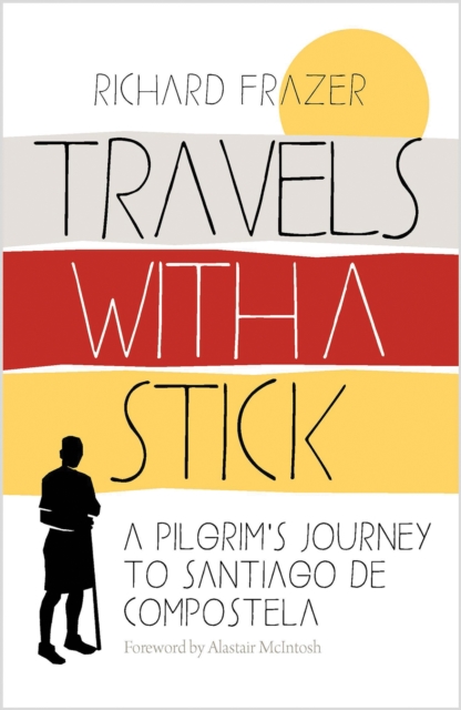 Image for Travels With a Stick : A Pilgrim's Journey to Santiago de Compostela