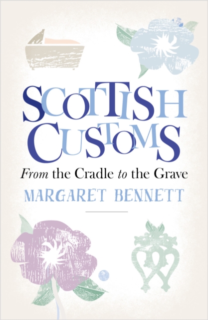 Image for Scottish Customs : From the Cradle to the Grave