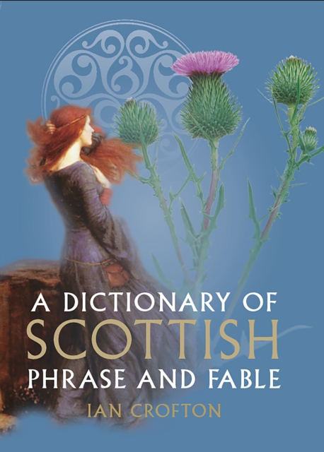 Image for A Dictionary of Scottish Phrase and Fable