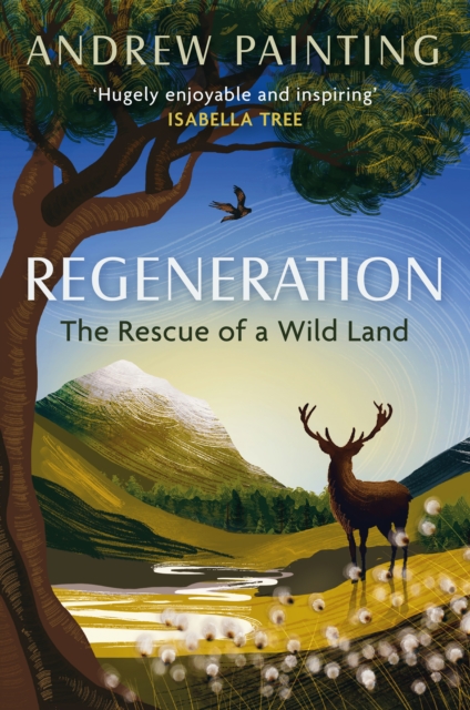 Image for Regeneration : The Rescue of a Wild Land