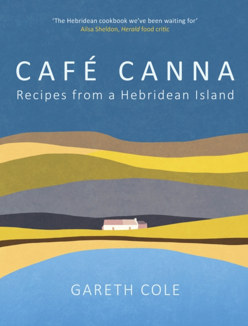 Image for Cafe Canna : Recipes from a Hebridean Island