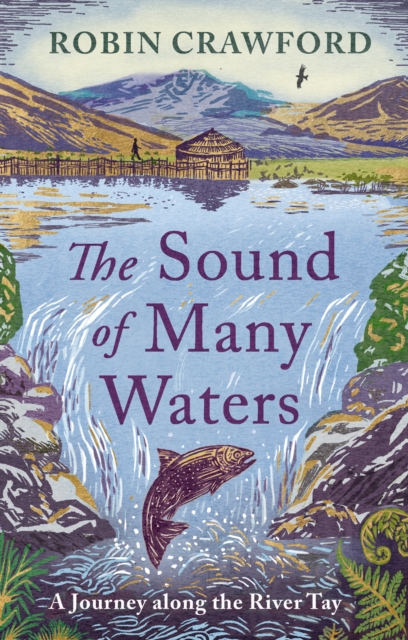 Image for The Sound of Many Waters : A Journey Along the River Tay