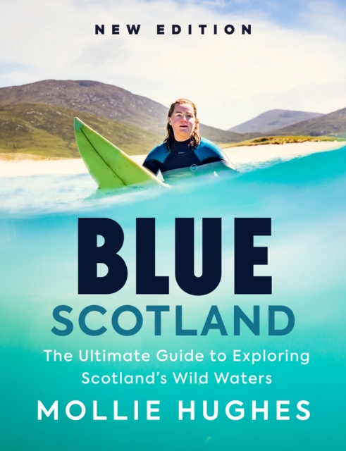 Image for Blue Scotland : The Ultimate Guide to Exploring Scotland’s Wild Waters