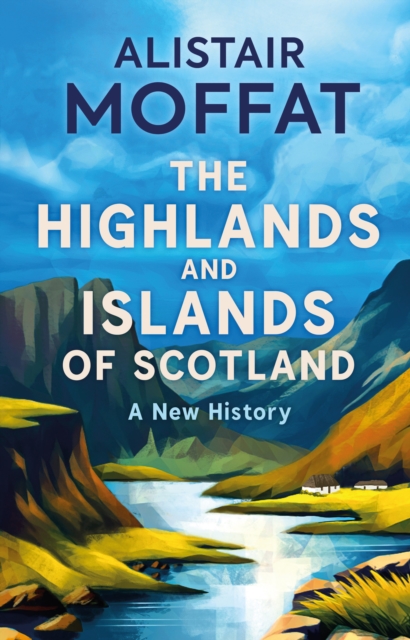 Image for The Highlands and Islands of Scotland : A New History