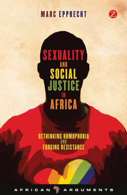 Cover for: Sexuality and Social Justice in Africa : Rethinking Homophobia and Forging Resistance