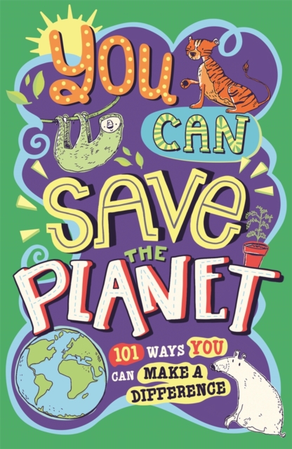 Image for You Can Save The Planet : 101 Ways You Can Make a Difference