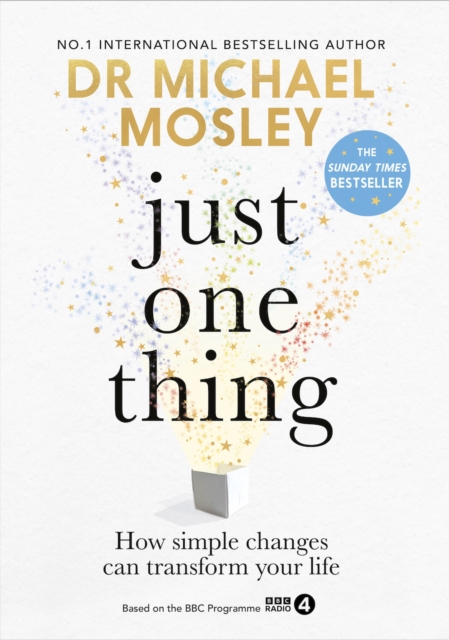 Image for Just One Thing : How simple changes can transform your life: THE SUNDAY TIMES BESTSELLER