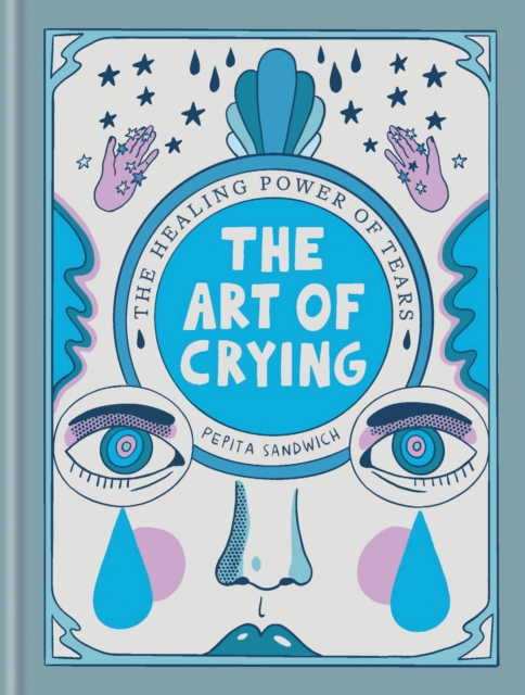 Image for The Art of Crying : The healing power of tears