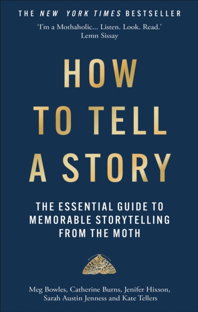 Image for How to Tell a Story : The Essential Guide to Memorable Storytelling from The Moth