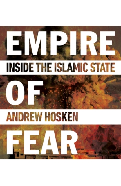 Image for Empire of Fear : Inside the Islamic State