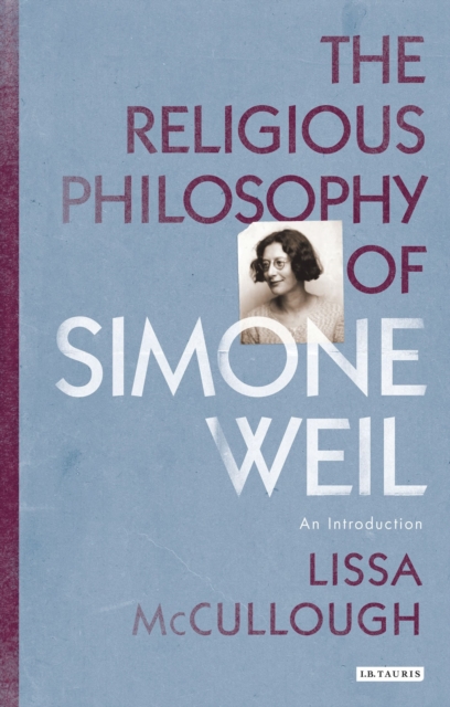 Cover for: The Religious Philosophy of Simone Weil : An Introduction