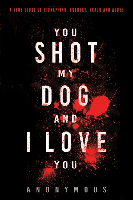 Image for You Shot My Dog and I Love You