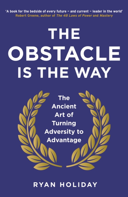 Image for The Obstacle is the Way : The Ancient Art of Turning Adversity to Advantage