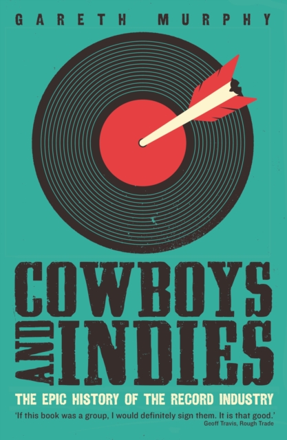 Image for Cowboys and Indies : The Epic History of the Record Industry