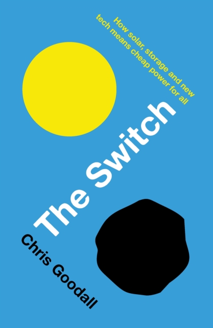 Image for The Switch : How solar, storage and new tech means cheap power for all