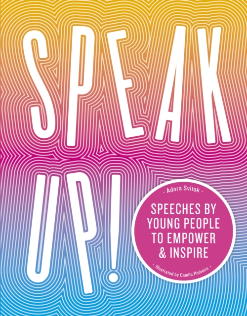 Cover for: Speak Up! : Speeches by young people to empower and inspire