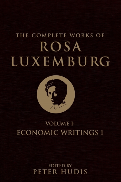 Image for The Complete Works of Rosa Luxemburg : Economic Writings Volume I