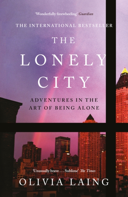 Cover for: The Lonely City : Adventures in the Art of Being Alone