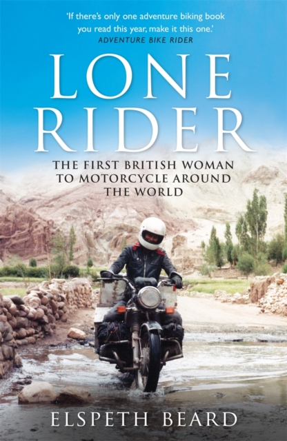 Image for Lone Rider : The First British Woman to Motorcycle Around the World