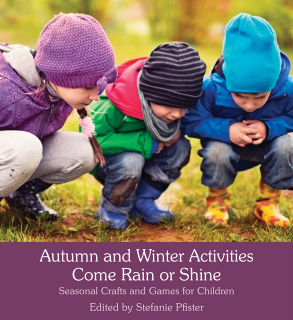 Image for Autumn and Winter Activities Come Rain or Shine : Seasonal Crafts and Games for Children