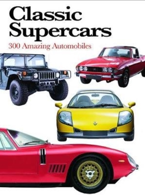 Cover for: Classic Supercars : 300 Amazing Automobiles