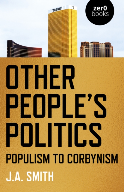 Image for Other People's Politics : Populism to Corbynism
