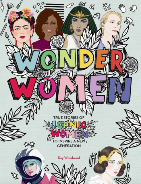 Image for Wonder Women : True stories of iconic women to inspire a new generation