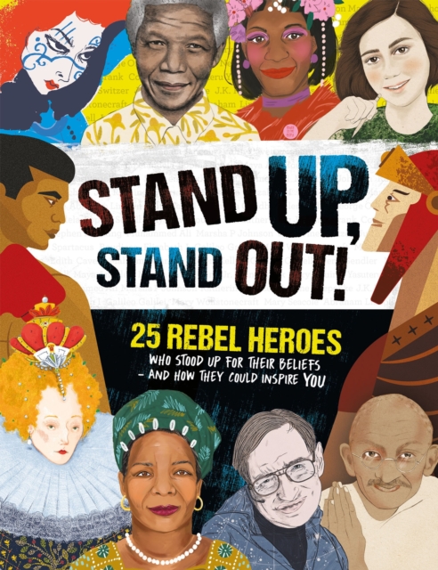 Cover for: Stand Up, Stand Out! : 25 rebel heroes who stood up for what they believe