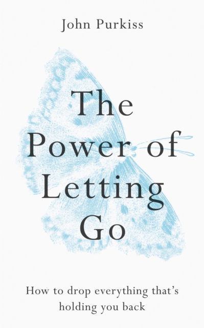 Image for The Power of Letting Go : How to drop everything that's holding you back