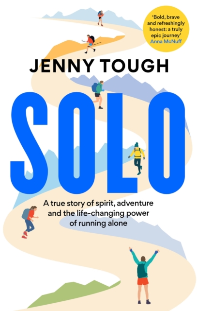 Cover for: SOLO : A true story of spirit, adventure & the life-changing power of running alone