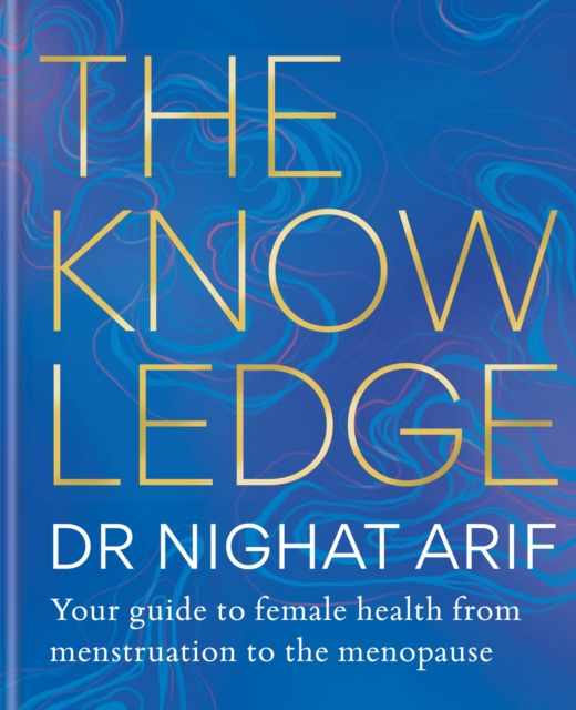 Image for The Knowledge : Your guide to female health - from menstruation to the menopause